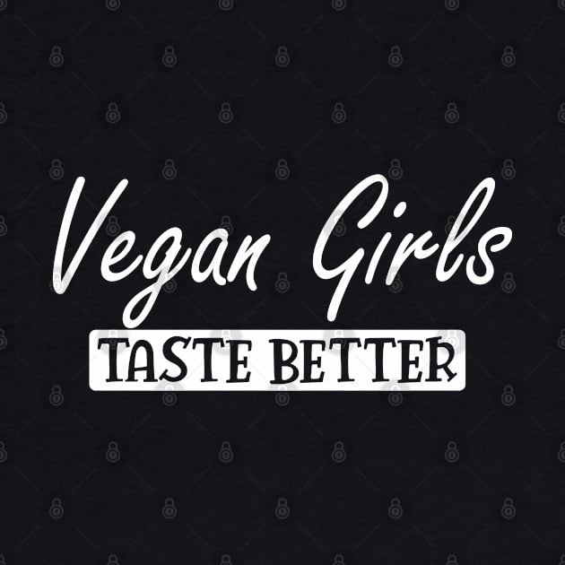 Vegan Girls Taste Better by KC Happy Shop